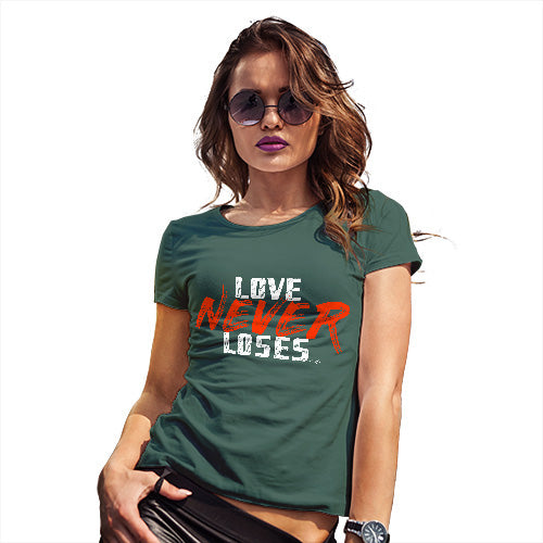 Funny Tee Shirts For Women Love Never Loses Women's T-Shirt Medium Bottle Green