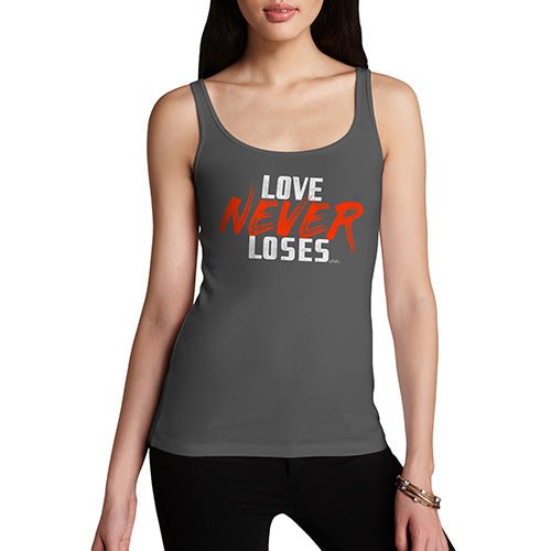 Funny Tank Top For Women Sarcasm Love Never Loses Women's Tank Top Large Dark Grey