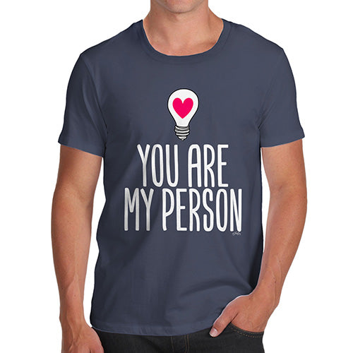Funny Tee Shirts For Men You Are My Person Men's T-Shirt Small Navy