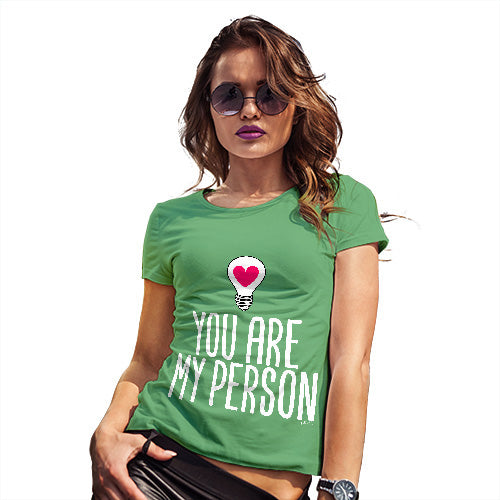 Novelty Tshirts Women You Are My Person Women's T-Shirt Large Green