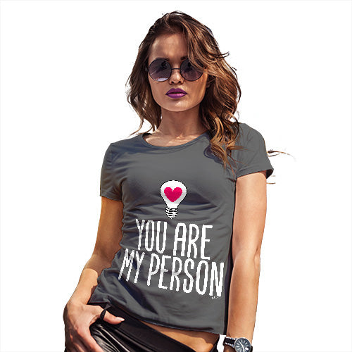 Novelty Gifts For Women You Are My Person Women's T-Shirt X-Large Dark Grey