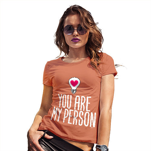 Funny Shirts For Women You Are My Person Women's T-Shirt Large Orange
