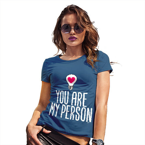 Womens Funny Sarcasm T Shirt You Are My Person Women's T-Shirt Large Royal Blue