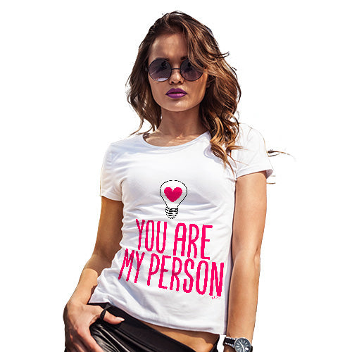 Funny Tshirts For Women You Are My Person Women's T-Shirt Small White