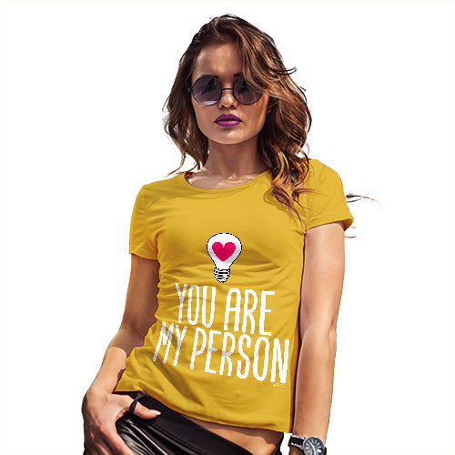 Womens T-Shirt Funny Geek Nerd Hilarious Joke You Are My Person Women's T-Shirt Medium Yellow