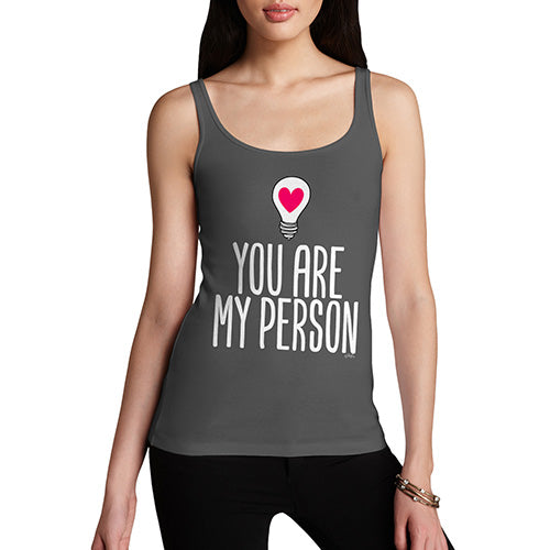 Women Funny Sarcasm Tank Top You Are My Person Women's Tank Top X-Large Dark Grey