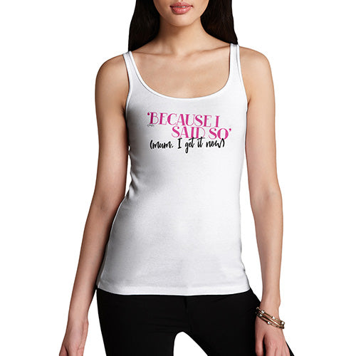 Womens Funny Tank Top Because I Said So Women's Tank Top Large White