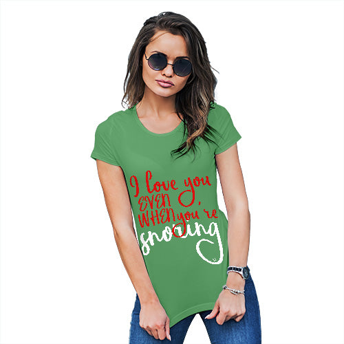 Funny Gifts For Women Even When You're Snoring Women's T-Shirt Medium Green