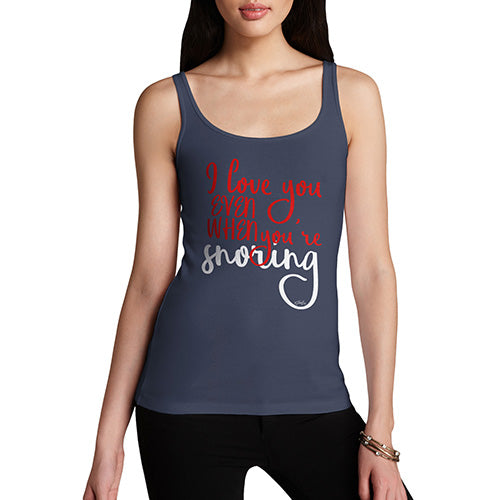 Funny Tank Tops For Women Even When You're Snoring Women's Tank Top Large Navy