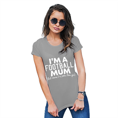 Womens Humor Novelty Graphic Funny T Shirt I'm A Football Mum Women's T-Shirt Medium Light Grey