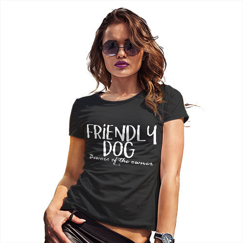 Funny T Shirts For Women Friendly Dog Women's T-Shirt Medium Black