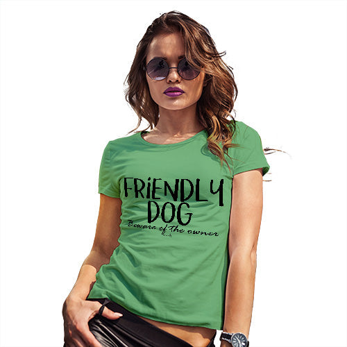 Funny T-Shirts For Women Sarcasm Friendly Dog Women's T-Shirt Medium Green