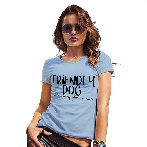 Funny T-Shirts For Women Friendly Dog Women's T-Shirt Small Sky Blue