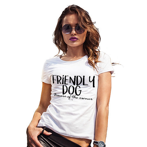 Womens Novelty T Shirt Friendly Dog Women's T-Shirt X-Large White