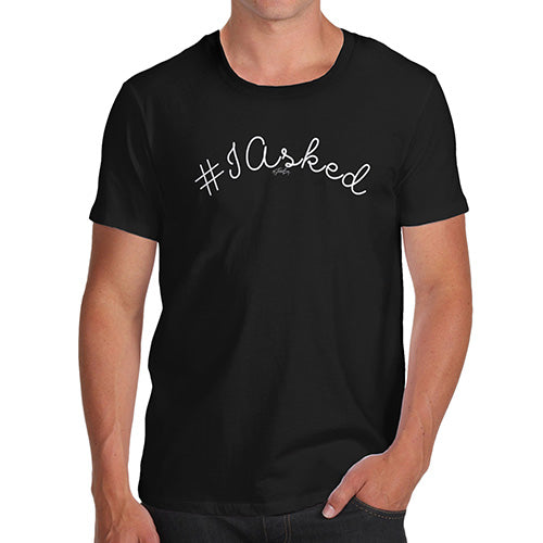 Funny Mens Tshirts Hashtag I Asked Men's T-Shirt Medium Black