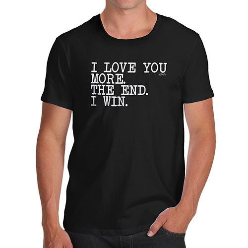 Mens T-Shirt Funny Geek Nerd Hilarious Joke I Love You More Men's T-Shirt Small Black