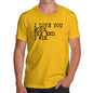 Novelty T Shirts For Dad I Love You More Men's T-Shirt Medium Yellow