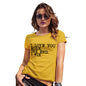 Funny Shirts For Women I Love You More Women's T-Shirt Small Yellow