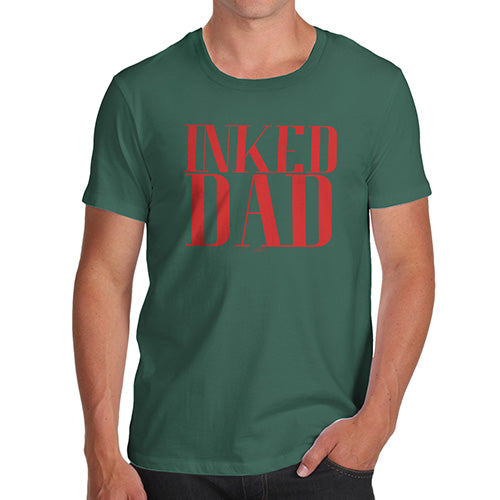 Funny Gifts For Men Inked Dad Men's T-Shirt Medium Bottle Green