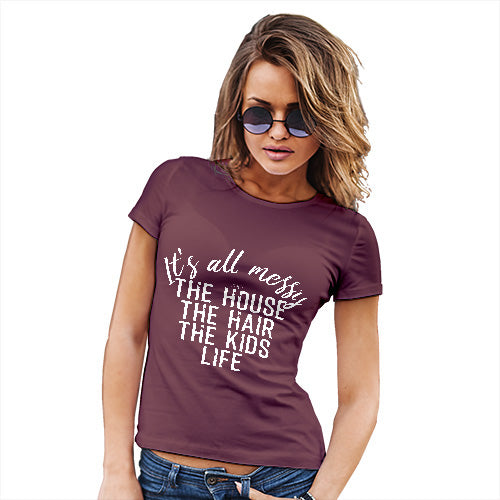 Funny T Shirts For Mum It's All Messy Women's T-Shirt X-Large Burgundy