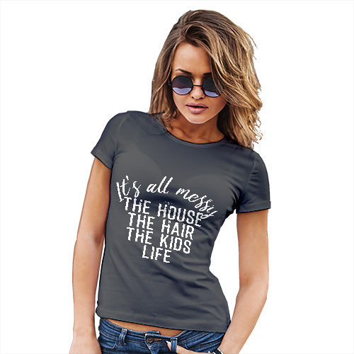 Funny T Shirts For Mum It's All Messy Women's T-Shirt X-Large Dark Grey