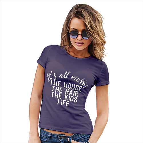 Novelty Gifts For Women It's All Messy Women's T-Shirt Large Plum