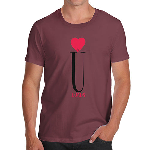 Funny T Shirts For Men Love U Loads Men's T-Shirt Small Burgundy