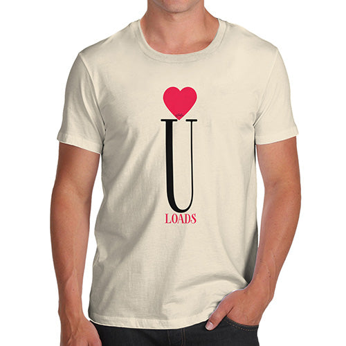 Funny T-Shirts For Men Love U Loads Men's T-Shirt X-Large Natural