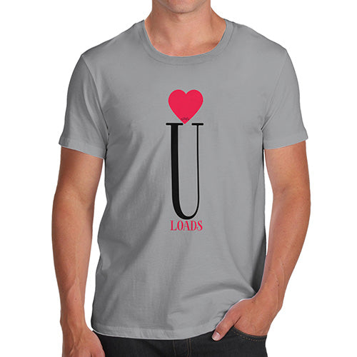 Funny Gifts For Men Love U Loads Men's T-Shirt X-Large Light Grey