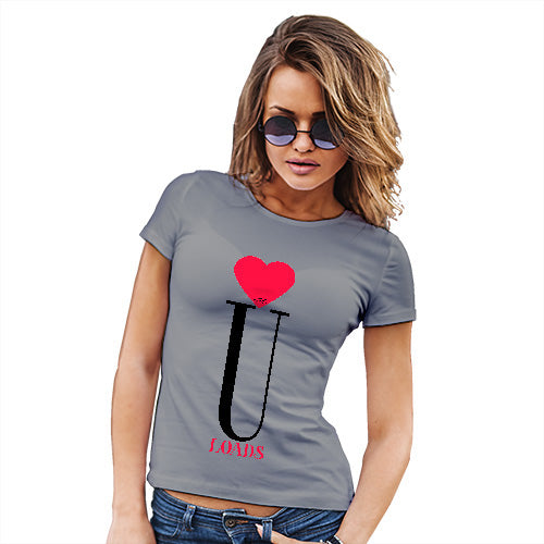 Womens Novelty T Shirt Christmas Love U Loads Women's T-Shirt Small Light Grey