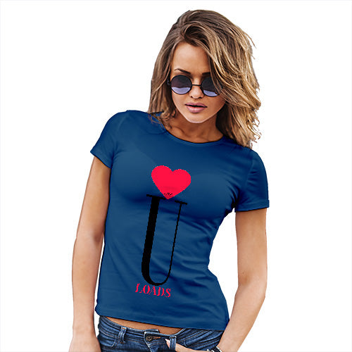 Womens Humor Novelty Graphic Funny T Shirt Love U Loads Women's T-Shirt Small Royal Blue