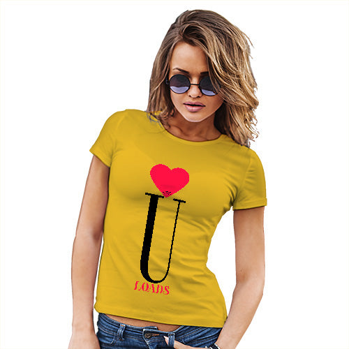 Womens Funny Tshirts Love U Loads Women's T-Shirt Small Yellow