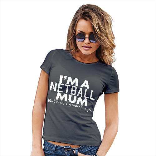 Womens Humor Novelty Graphic Funny T Shirt I'm A Netball Mum Women's T-Shirt Large Dark Grey