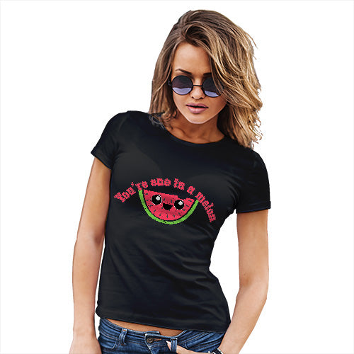 Funny T-Shirts For Women You're One In A Melon Women's T-Shirt Small Black