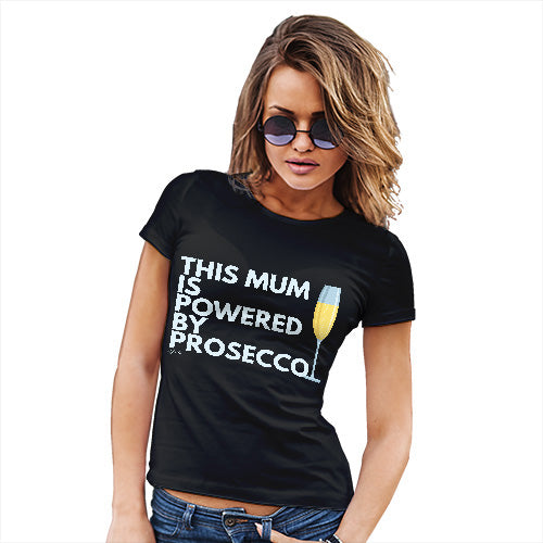 Womens Funny Tshirts This Mum Is Powered By Prosecco Women's T-Shirt X-Large Black