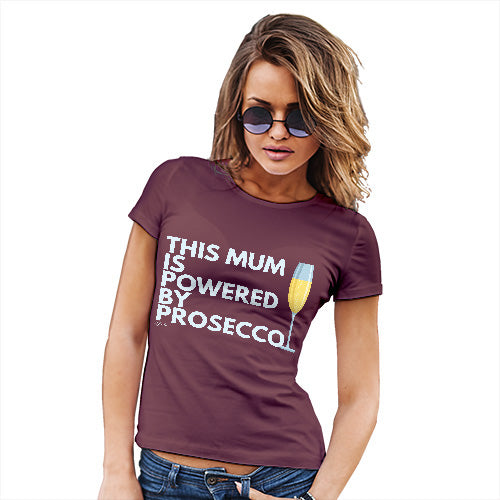 Novelty Tshirts Women This Mum Is Powered By Prosecco Women's T-Shirt Small Burgundy
