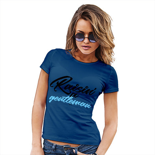 Womens Funny Tshirts Raisin' A Gentleman Women's T-Shirt Medium Royal Blue