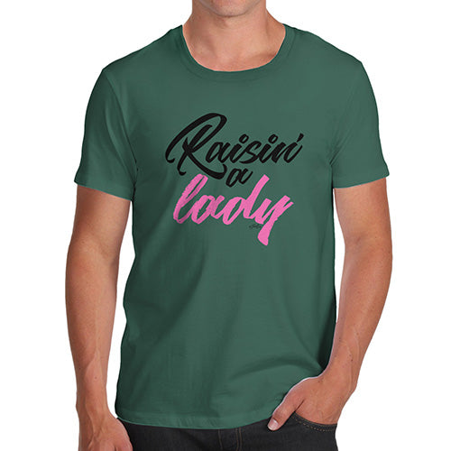 Novelty T Shirts For Dad Raisin' A Lady Men's T-Shirt Large Bottle Green