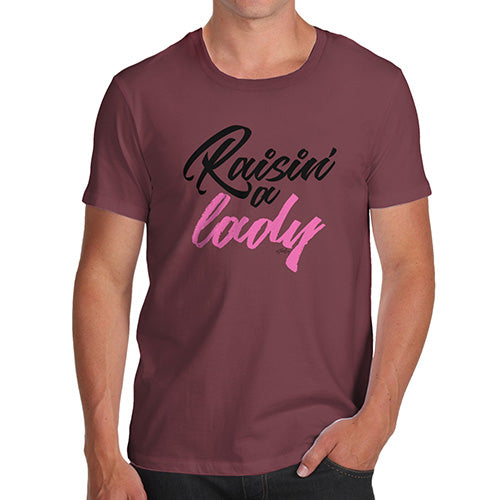Mens T-Shirt Funny Geek Nerd Hilarious Joke Raisin' A Lady Men's T-Shirt Small Burgundy