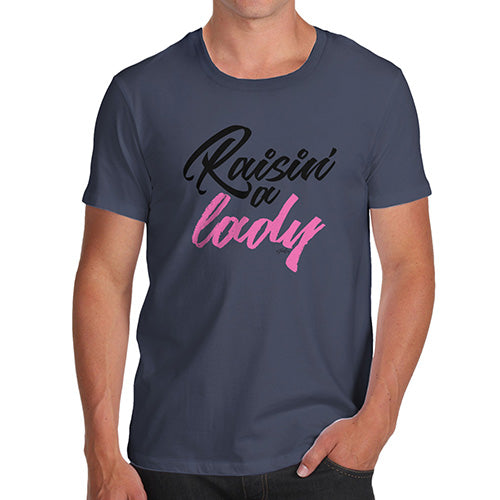 Mens Funny Sarcasm T Shirt Raisin' A Lady Men's T-Shirt Medium Navy