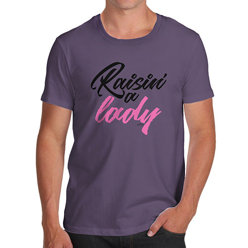 Novelty T Shirts For Dad Raisin' A Lady Men's T-Shirt X-Large Plum
