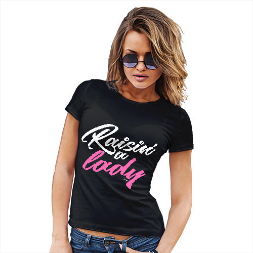 Funny Gifts For Women Raisin' A Lady Women's T-Shirt Medium Black