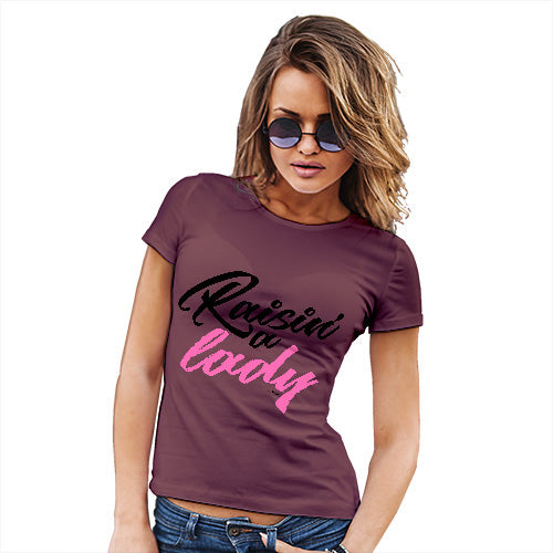 Funny Tee Shirts For Women Raisin' A Lady Women's T-Shirt Large Burgundy
