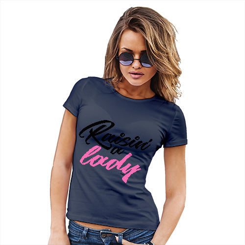 Womens T-Shirt Funny Geek Nerd Hilarious Joke Raisin' A Lady Women's T-Shirt X-Large Navy