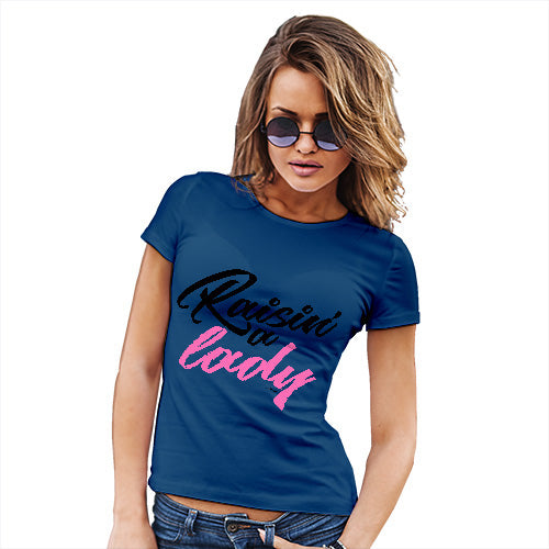 Novelty Tshirts Women Raisin' A Lady Women's T-Shirt Small Royal Blue