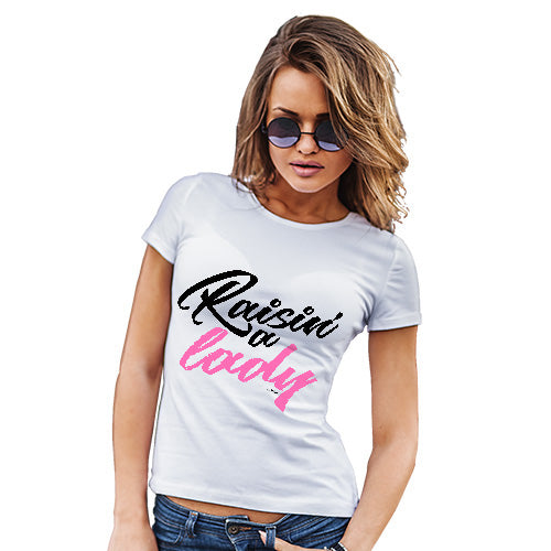 Funny T Shirts For Mum Raisin' A Lady Women's T-Shirt Small White