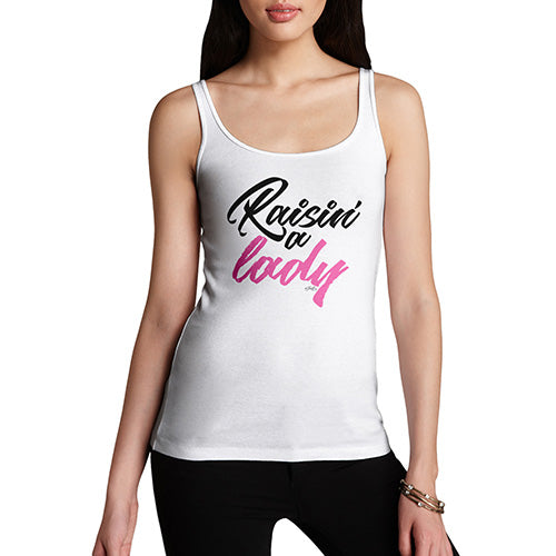 Funny Tank Top For Mum Raisin' A Lady Women's Tank Top Small White