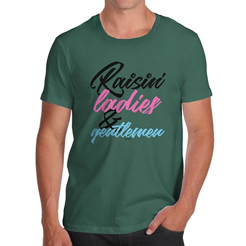 Funny Tshirts For Men Raisin' Ladies And Gentlemen Men's T-Shirt Medium Bottle Green