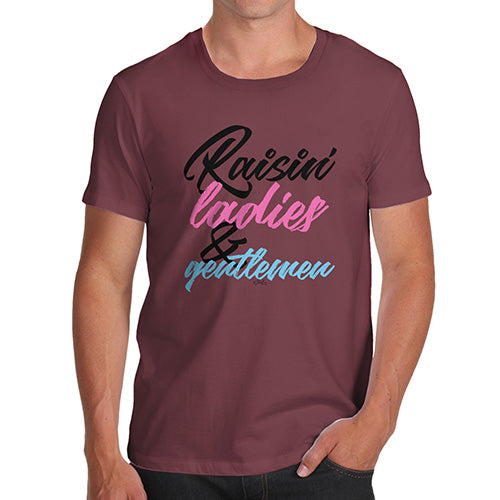 Funny T-Shirts For Guys Raisin' Ladies And Gentlemen Men's T-Shirt Small Burgundy