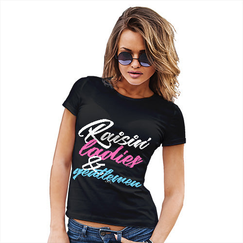 Womens T-Shirt Funny Geek Nerd Hilarious Joke Raisin' Ladies And Gentlemen Women's T-Shirt X-Large Black